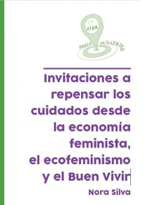 Invitaciones a repensar los cuidados desde la economía feminista, el ecofeminismo y el Buen Vivir